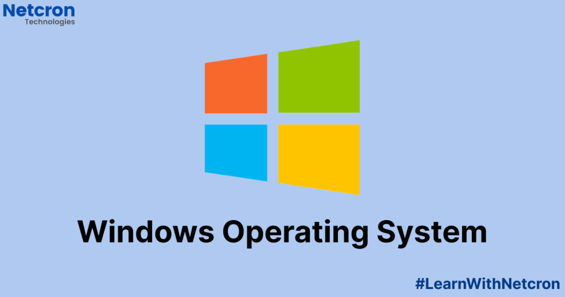 Windows Operating System: An Overview of Its Features, History, and Popularity – NetcronTechBlog